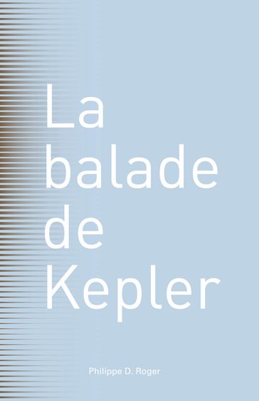 La Balade de Kepler - Philippe D. Roger