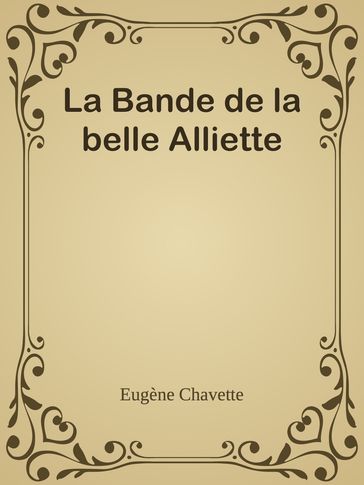 La Bande de la belle Alliette - Eugène Chavette
