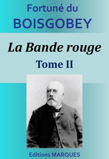 La Bande rouge - Tome II - Fortuné du Boisgobey