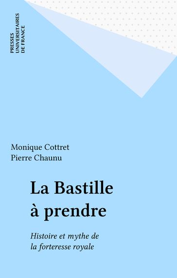 La Bastille à prendre - Monique Cottret - Pierre Chaunu