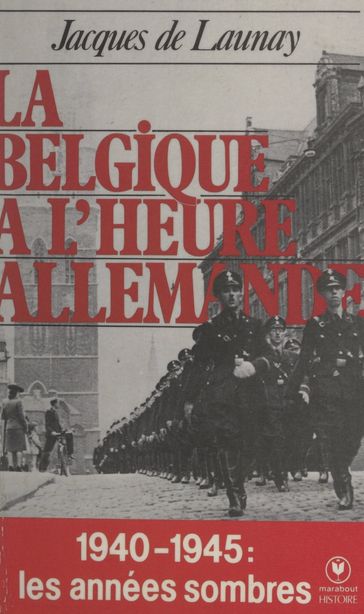 La Belgique à l'heure allemande - Jacques De Launay