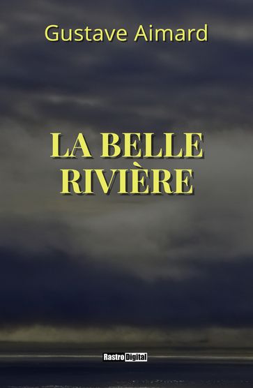 La Belle Rivière - Gustave Aimard