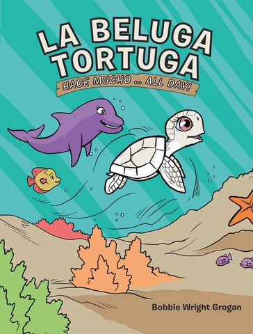 La Beluga Tortuga - Bobbie Wright Grogan