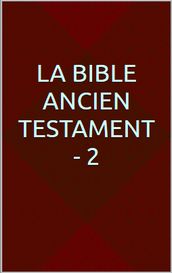 La Bible Ancien Testament - 2