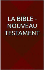 La Bible - Nouveau Testament