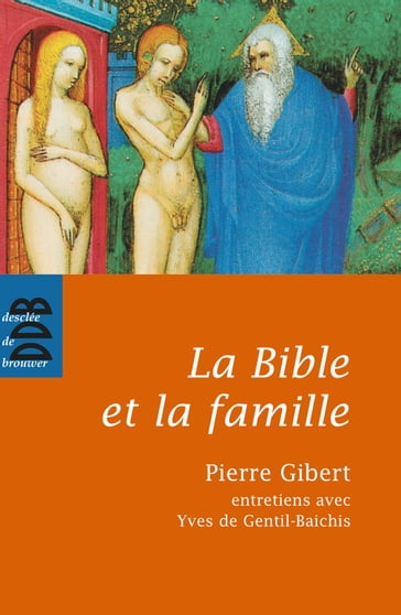 La Bible et la famille - Pierre Gibert - Yves de Gentil-Baichis