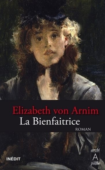 La Bienfaitrice - Elizabeth von Arnim - Isabelle Vieville degeorges