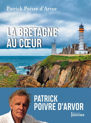La Bretagne au coeur - Patrick Poivre D