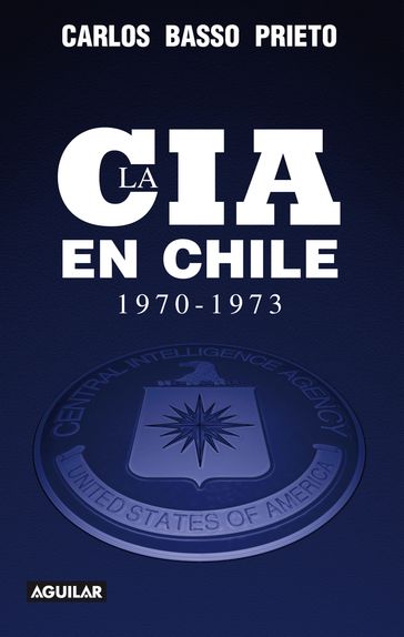 La CIA en Chile 1970-1973 - Carlos Basso Prieto