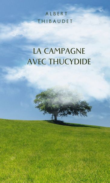 La Campagne avec Thucydide - Albert Thibaudet