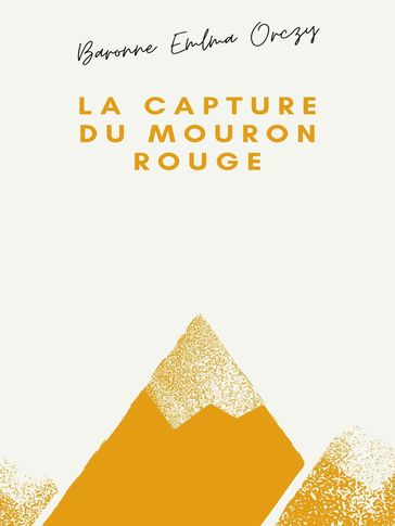 La Capture du Mouron rouge - Baronne Emma Orczy