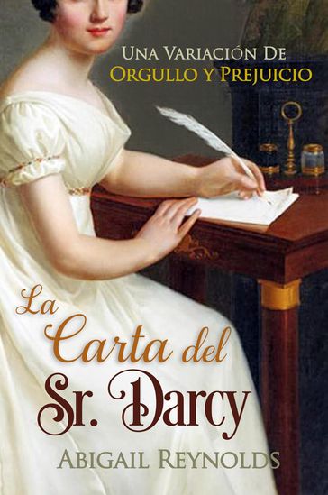 La Carta del Sr. Darcy - Abigail Reynolds - Teresita Garcia Ruy Sanchez