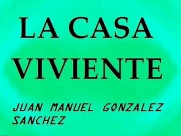 La Casa Viviente Shiastemback - Juan Manuel Gonzalez Sanchez