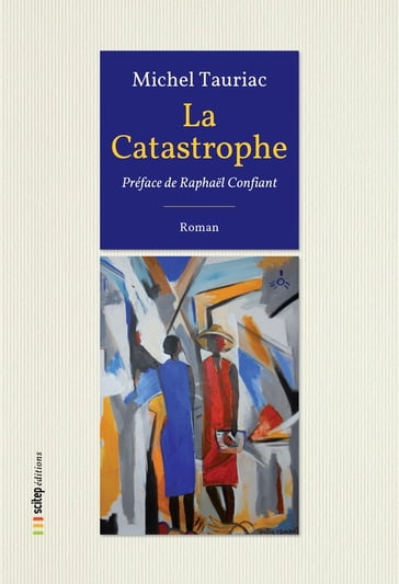 La Catastrophe - Michel TAURIAC - Raphael Confiant