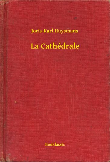 La Cathédrale - Joris-Karl Huysmans