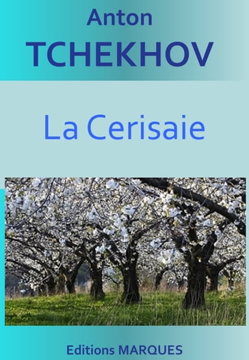 La Cerisaie - Anton Tchekhov