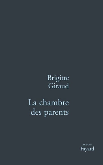 La Chambre des parents - Brigitte Giraud