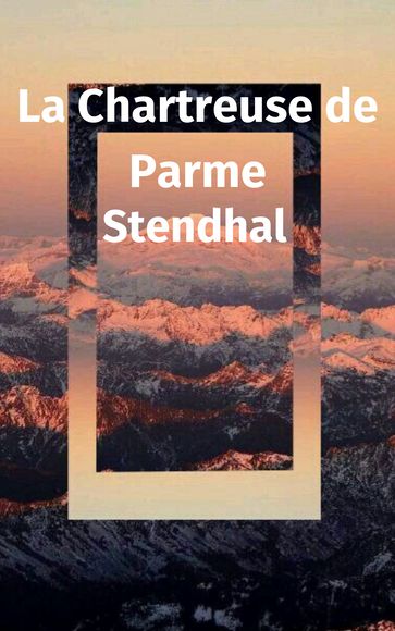 La Chartreuse de Parme - Stendhal