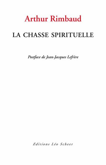 La Chasse spirituelle - Arthur Rimbaud - Jean-Jacques Lefrère