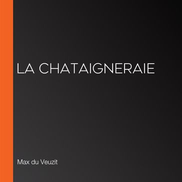 La Chataigneraie - Max Du Veuzit