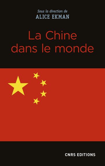 La Chine dans le monde - Alice Ekman