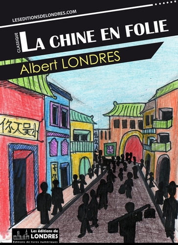 La Chine en folie - Albert Londres