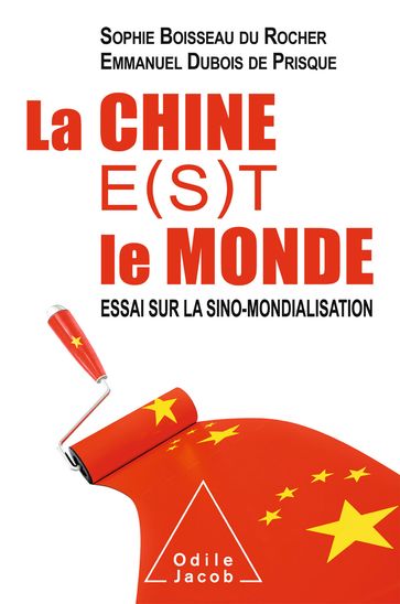 La Chine e(s)t le monde - Emmanuel Dubois de Prisque - Sophie Boisseau du Rocher