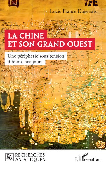 La Chine et son Grand Ouest - Lucie France Dagenais