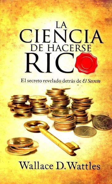 La Ciencia De Hacerse Rico - Wallace D Wattles