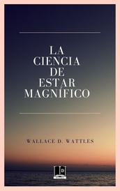 La Ciencia de Estar Magnífico