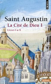 La Cité de Dieu T1. Livres I à X