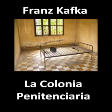 La Colonia Penitenciaria - Franz Kafka