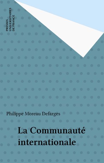 La Communauté internationale - Philippe Moreau Defarges