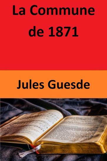 La Commune de 1871 - Jules Guesde