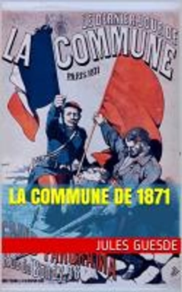 La Commune de 1871 - Jules Guesde