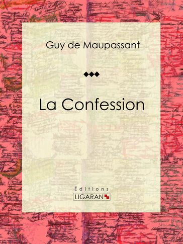 La Confession - Guy de Maupassant - Ligaran