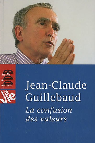 La Confusion des Valeurs - Jean-Claude Guillebaud