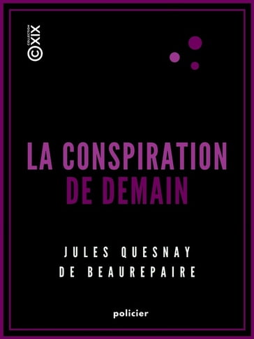 La Conspiration de demain - Jules Quesnay de Beaurepaire