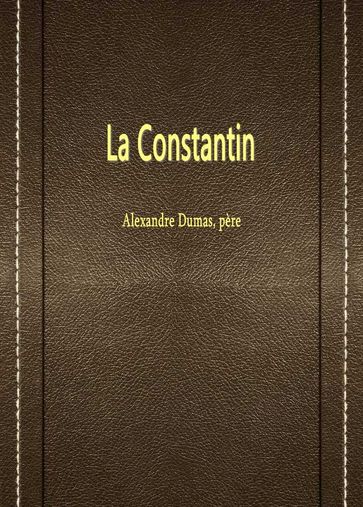 La Constantin - Alexandre Dumas - Père