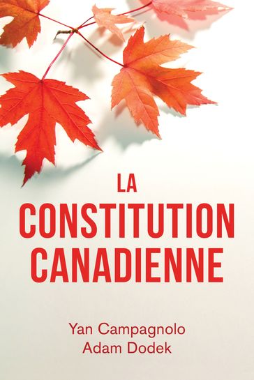 La Constitution canadienne - Adam Dodek - Yan Campagnolo