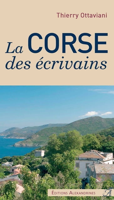 La Corse des écrivains - Thierry Ottaviani
