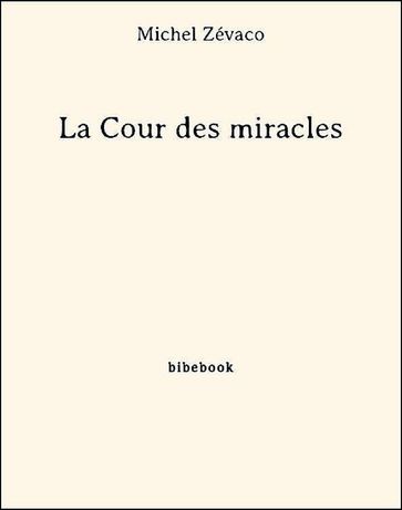 La Cour des miracles - Michel Zévaco