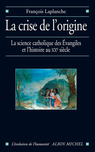 La Crise de l'origine - François Laplanche