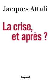 La Crise, et après ?