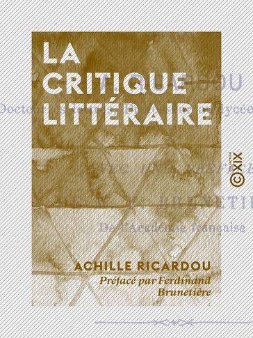 La Critique littéraire - Achille Ricardou - Ferdinand Brunetière