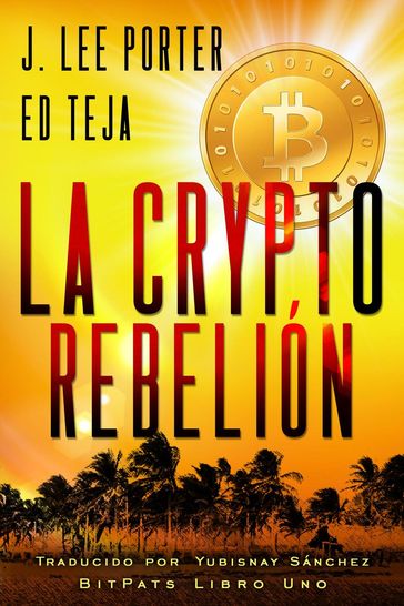 La Crypto Rebelión - Ed Teja - J. Lee Porter
