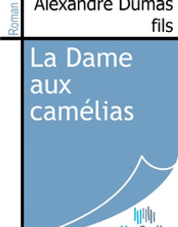 La Dame aux camélias - Alexandre Dumas fils