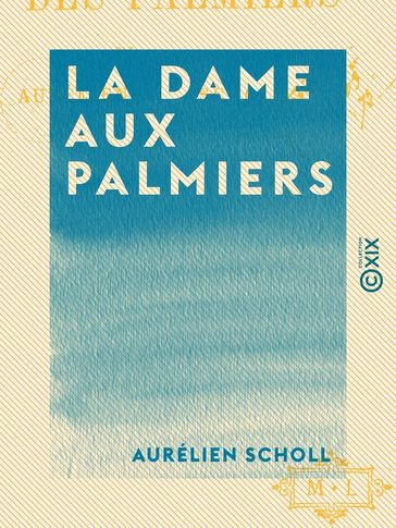 La Dame aux palmiers - Aurélien Scholl