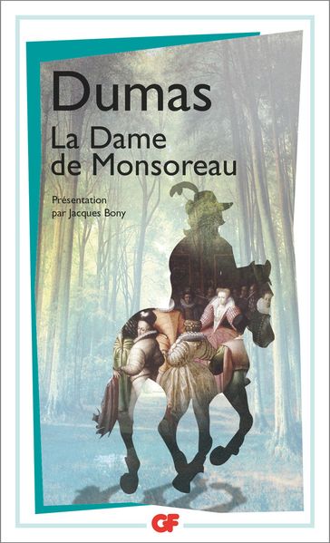 La Dame de Monsoreau - Alexandre Dumas - Sylvain Ledda - Jacques Bony
