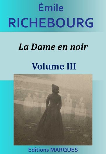 La Dame en noir - Volume III - Émile Richebourg